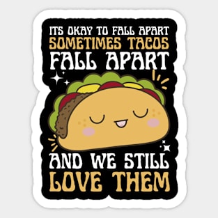 It's okay if you fall apart tacos Sticker